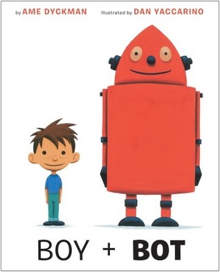 Boy and Bot Book by Ame Dyckman